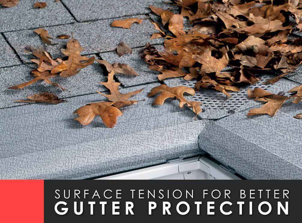 Surface Tension for Better Gutter Protection
