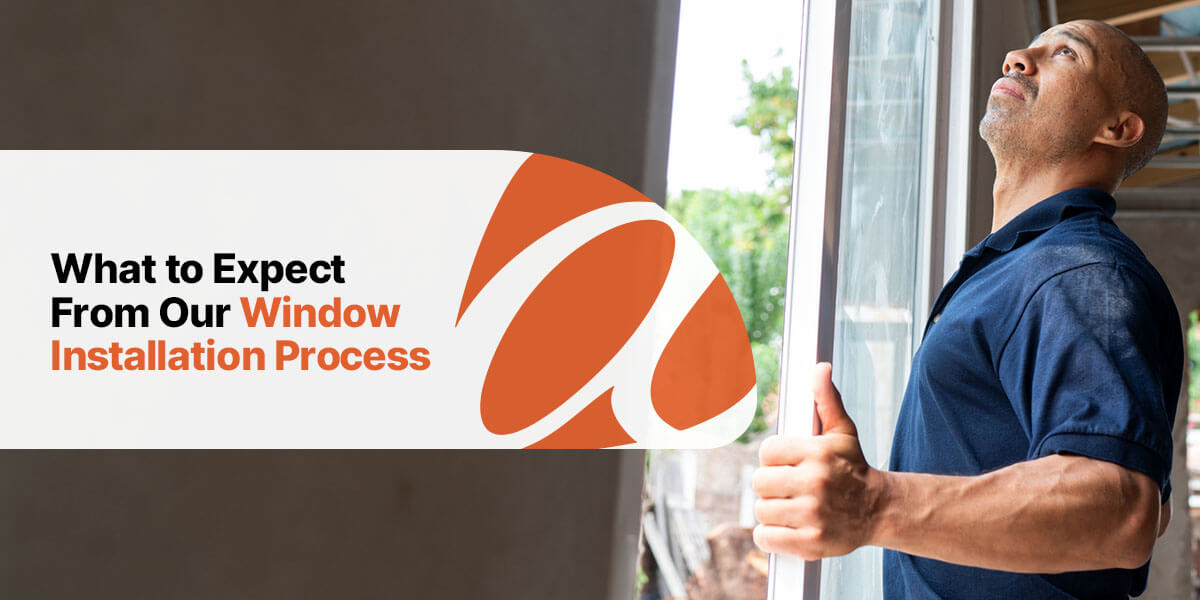 what to expect from our window installation process