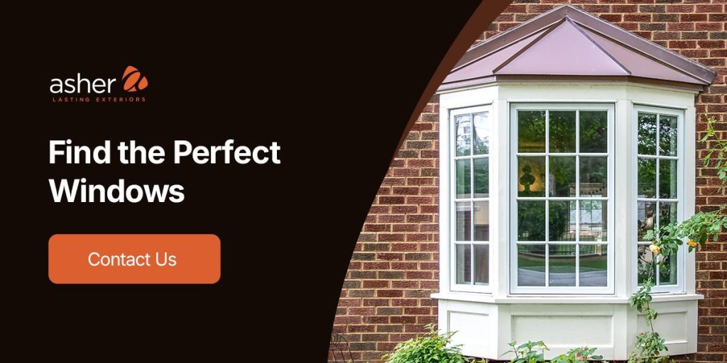 find the perfect windows at Asher Lasting Exteriors