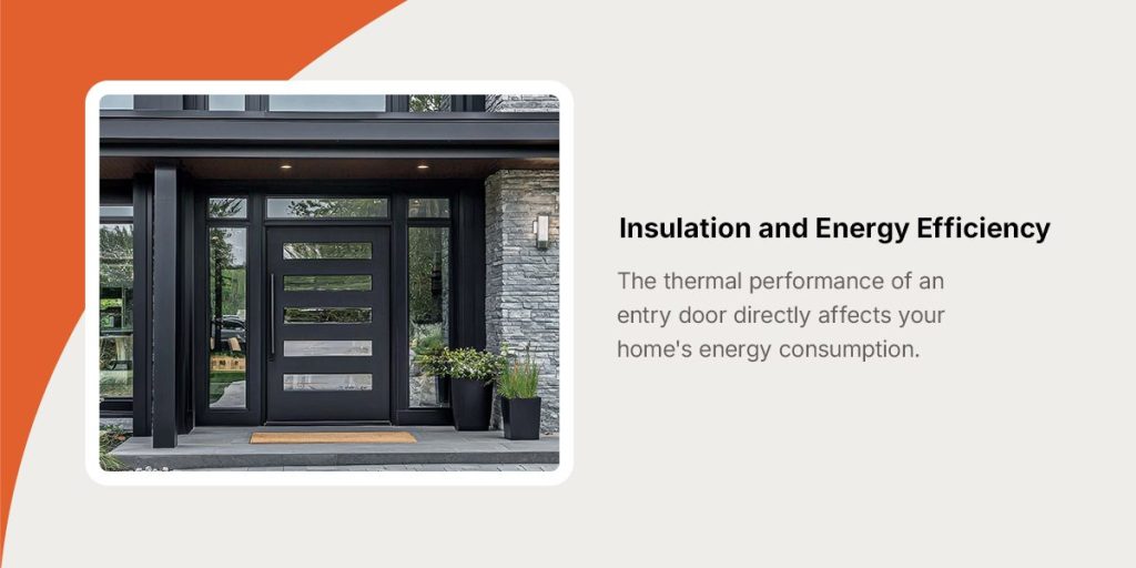 The thermal performance of an entry door directly affects your home's energy consumption