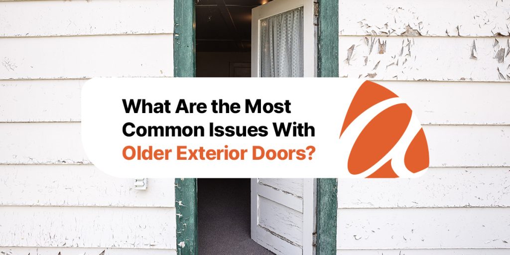what are the common issues with older exterior doors